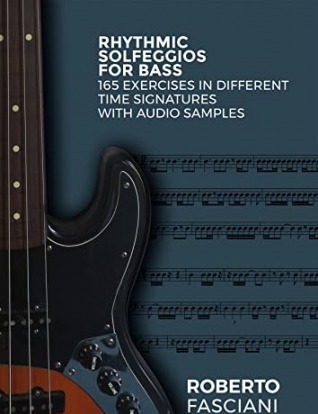 Rhythmic Solfeggios for Bass: 165 exercises in different time signatures with audio samples